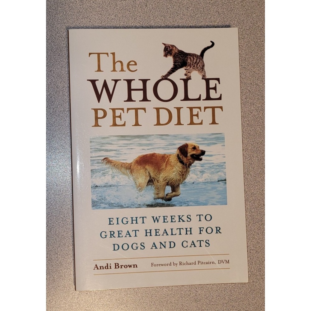 The Whole Pet Diet: Eight Weeks to Great Health for Dogs and Cats by Brown, Andi